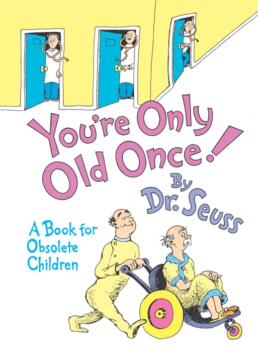 You're Only Old Once!