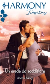 Un erede da soddisfare - Rachel Bailey by  Rachel Bailey PDF Download