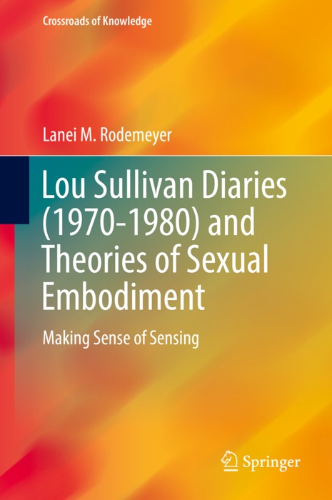 Lou Sullivan Diaries (1970-1980) and Theories of Sexual Embodiment