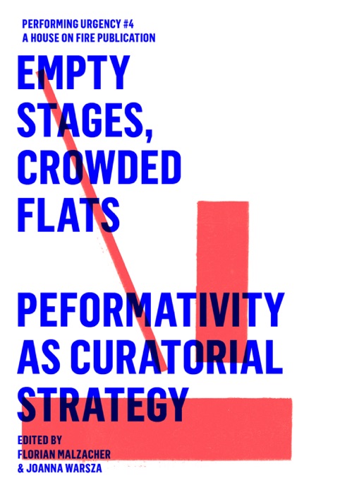 EMPTY STAGES, CROWDED FLATS. PERFORMATIVITY AS CURATORIAL STRATEGY.