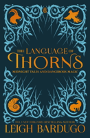 Leigh Bardugo - The Language of Thorns artwork