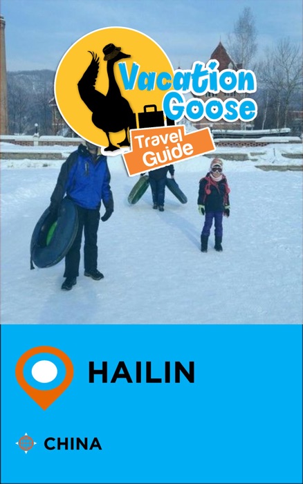 Vacation Goose Travel Guide Hailin China