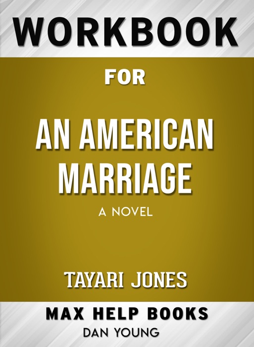 An American Marriage: A Novel by Tayari Jones: Max Help Workbooks