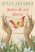 Antes de ser libres - Julia Alvarez & Liliana Valenzuela