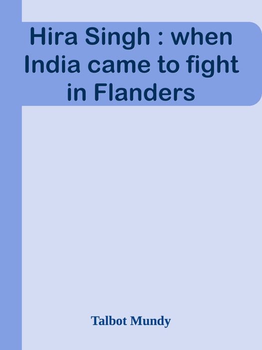 Hira Singh : when India came to fight in Flanders