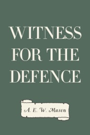 Witness for the Defence - A. E. W. Mason by  A. E. W. Mason PDF Download