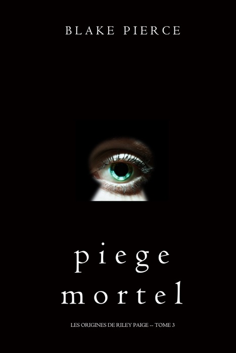 Piège Mortel (Les Origines de Riley Paige -- Tome 3)