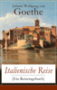 Italienische Reise (Ein Reisetagebuch) - Johann Wolfgang von Goethe