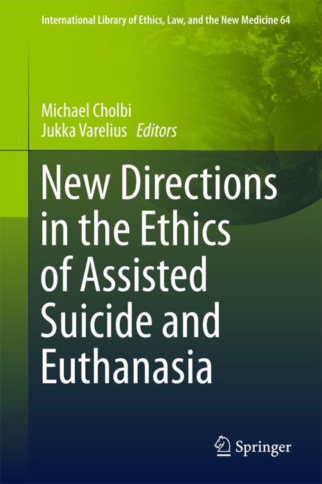 New Directions in the Ethics of Assisted Suicide and Euthanasia