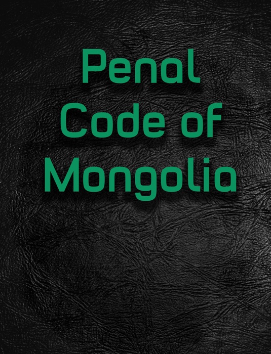 Penal code of Mongolia.