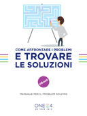 Come affrontare i problemi e trovare le soluzioni - ONE4