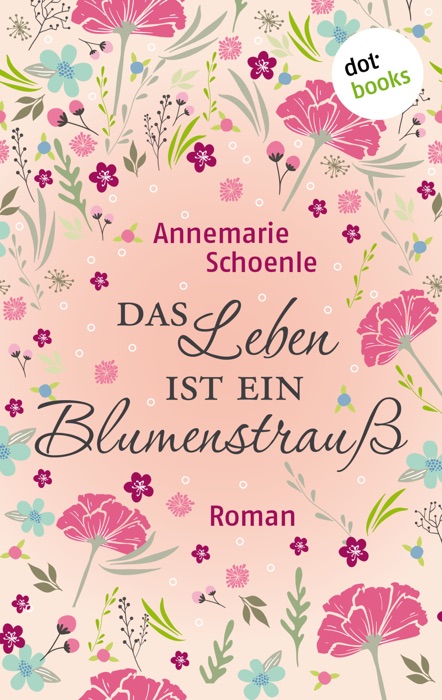 Das Leben ist ein Blumenstrauß