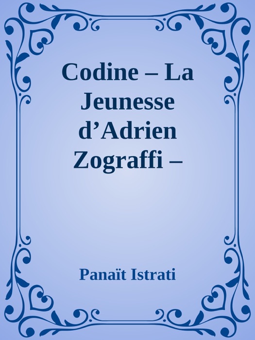 Codine – La Jeunesse d’Adrien Zograffi – Volume I