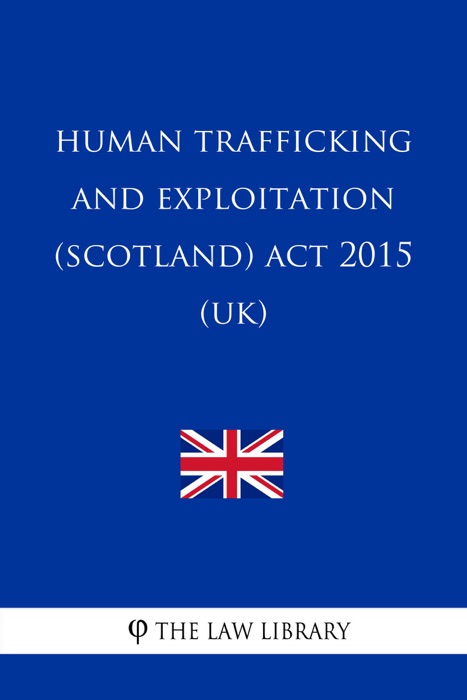 Human Trafficking and Exploitation (Scotland) Act 2015 (UK)