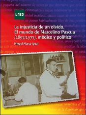 Download La injusticia de un olvido. El mundo de Marcelino Pascua (1897/1977), médico y político