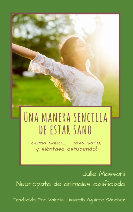 Una manera sencilla de estar sano - coma sano, viva sano, y ¡siéntase estupendo!