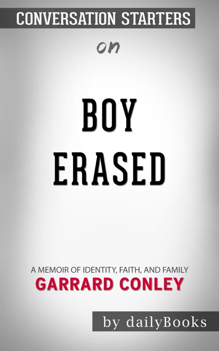 Boy Erased: A Memoir of Identity, Faith, and Family by Garrard Conley: Conversation Starters