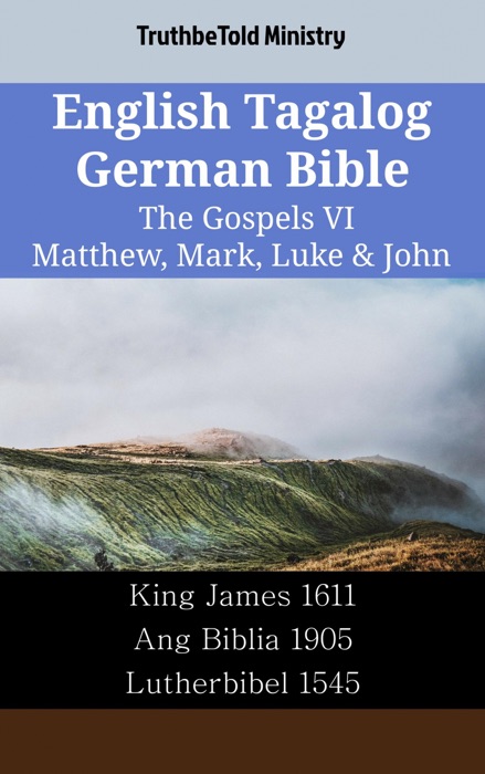 English Tagalog German Bible - The Gospels VI - Matthew, Mark, Luke & John