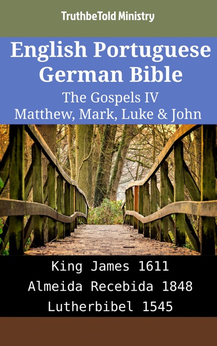 English Portuguese German Bible - The Gospels IV - Matthew, Mark, Luke & John