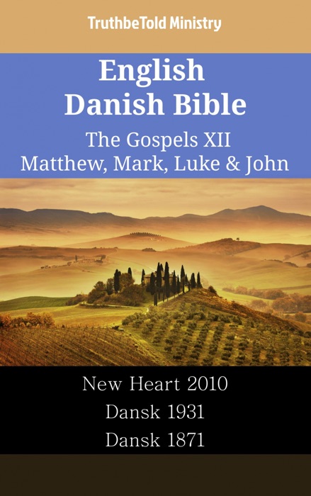 English Danish Bible - The Gospels XII - Matthew, Mark, Luke & John