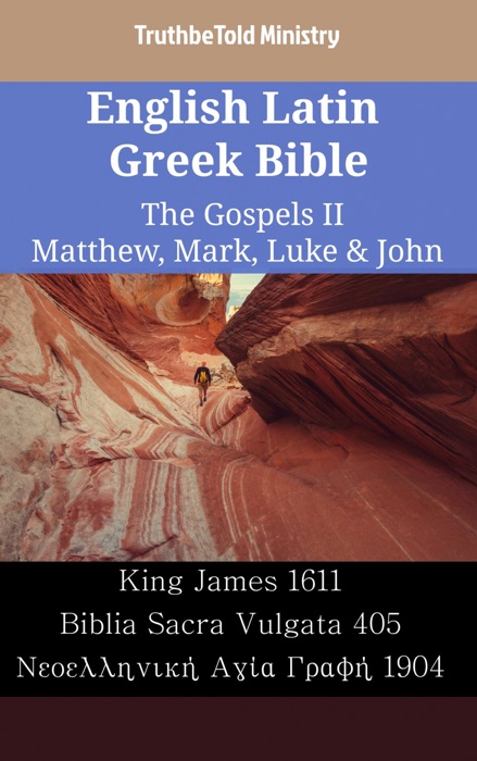 English Latin Greek Bible - The Gospels II - Matthew, Mark, Luke & John