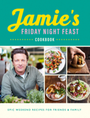 Jamie's Friday Night Feast Cookbook - Jamie Oliver