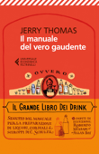 Il manuale del vero gaudente ovvero il grande libro dei drink - Jerry Thomas