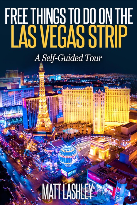 Free Things to Do on the Las Vegas Strip a Self-Guided Tour