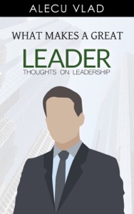 What Makes a Great Leader