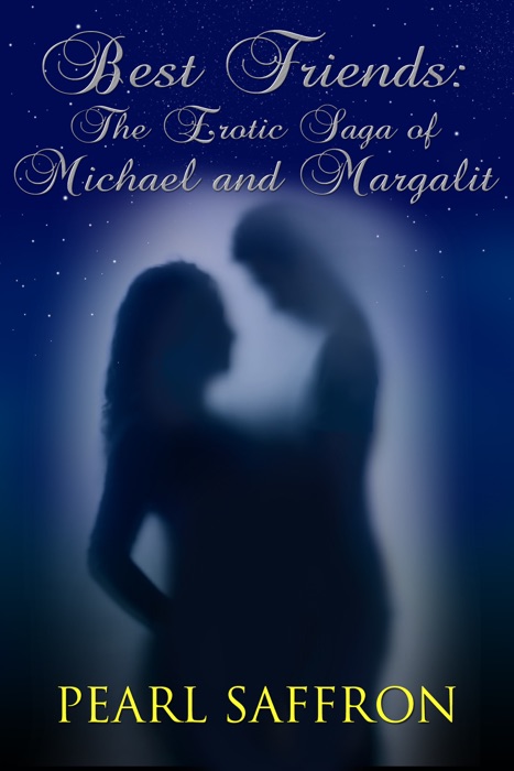 Best Friends: The Erotic Saga of Michael and Margalit