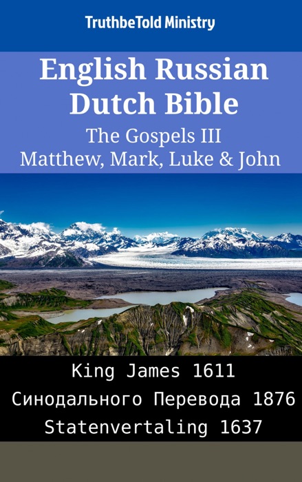 English Russian Dutch Bible - The Gospels III - Matthew, Mark, Luke & John