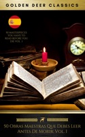 50 obras maestras que debes leer antes de morir: Vol. 1 (Golden Deer Classics)