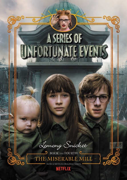 The Miserable Mill by Lemony Snicket