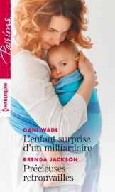 L'enfant surprise d'un milliardaire - Précieuses retrouvailles - Dani Wade & Brenda Jackson by  Dani Wade & Brenda Jackson PDF Download