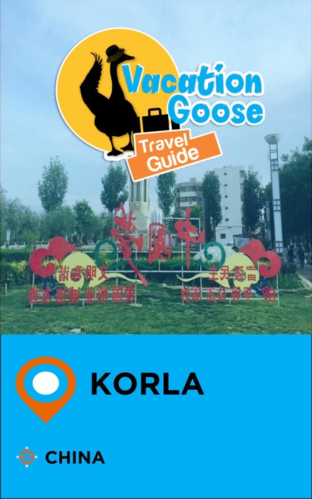 Vacation Goose Travel Guide Korla China