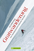 Gratwanderung: Vom Überlebensinstinkt bekannter Alpinisten - Uli Auffermann