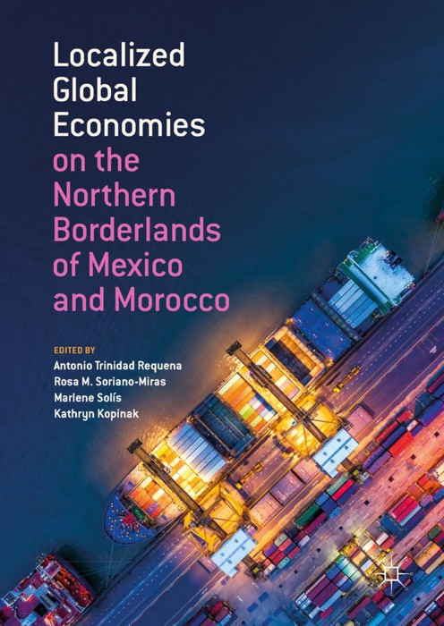 Localized Global Economies on the Northern Borderlands of Mexico and Morocco