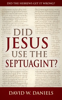 Did Jesus Use the Septuagint? - David W. Daniels