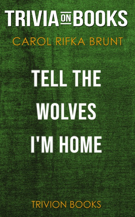 Tell the Wolves I'm Home: A Novel by Carol Rifka Brunt (Trivia-On-Books)