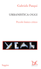 Urbanistica oggi - Gabriele Pasqui