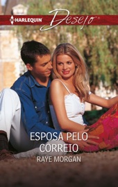 Esposa pelo correio - Raye Morgan by  Raye Morgan PDF Download