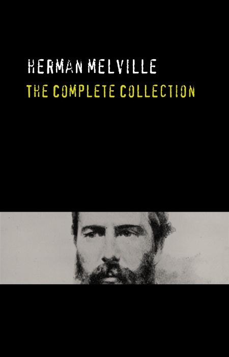 Herman Melville: The Complete Collection