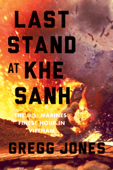 Last Stand at Khe Sanh - Gregg Jones