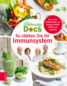 Die Ernährungs-Docs - So stärken Sie Ihr Immunsystem - Anne Fleck, Jörn Klasen, Matthias Riedl & Silja Schäfer