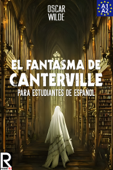 El Fantasma de Canterville para estudiantes de español. Libro de Lectura. Nivel A2. Principiantes. - Oscar Wilde, J. A. Bravo & Francis Rodriguez