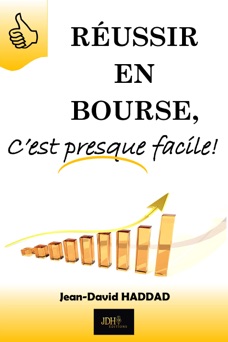 Réussir en bourse c est presque facile - Jean-David Haddad & JDH Editions