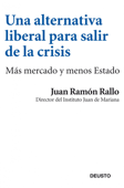 Una alternativa liberal para salir de la crisis - Juan Ramón Rallo