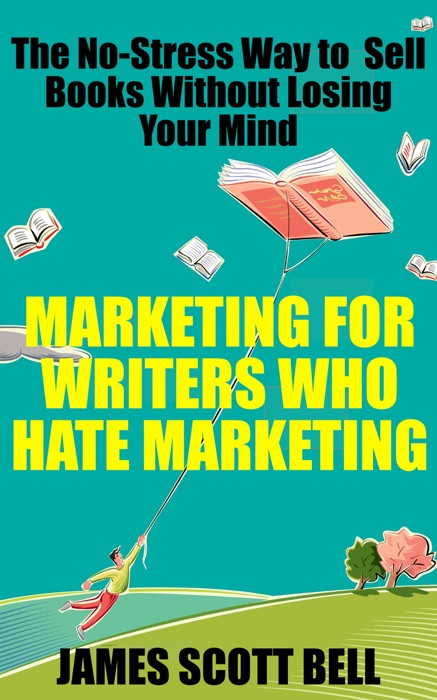 Marketing for Writers Who Hate Marketing: The No-Stress Way to Sell Books Without Losing Your Mind