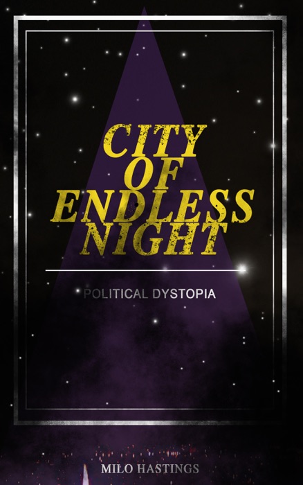 CITY OF ENDLESS NIGHT (Political Dystopia)