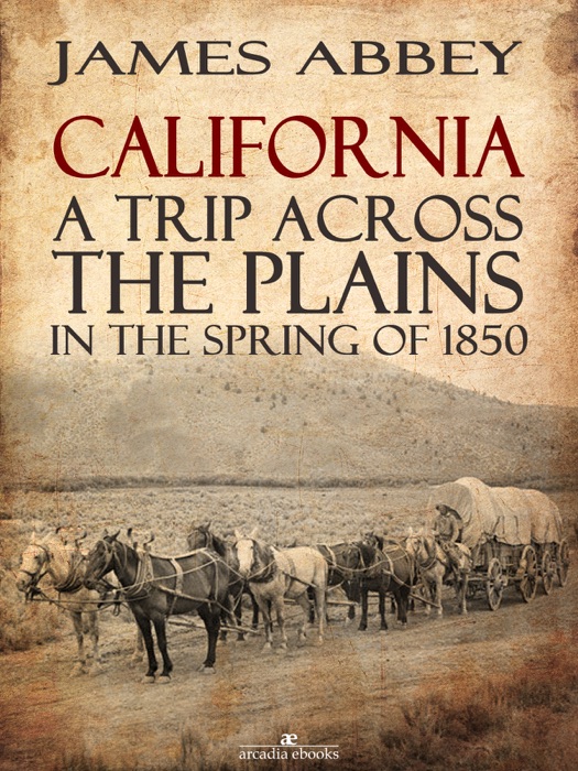 California: A Trip Across the Plains, in the Spring of 1850